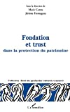 Fondation et trust dans la protection du patrimoine en droit français et droit comparé