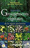 Guide des groupements végétaux de la région parisienne (Bassin parisien - Nord de la France : écologie et phytogéographie)
