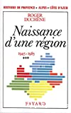Histoire de Provence-Alpes-Côte d'Azur. Naissance d'une région (1945-1985)