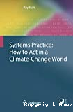 Systems Practice: How to Act in a Climate-Change World