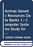 Animal genetic resources data banks. Computer systems study for regional data banks