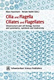 Cilia and flagella ciliates and flagellates: ultrastructure and cell biology, function and systematics, symbiosis and biodiversity