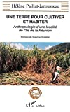 Une terre pour cultiver et habiter : anthropologie d'une localité de l'ile de La Réunion