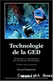 Technologie de la ged. Techniques et management des documents électroniques