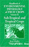 Handbook of environmental physiology of fruit crops. Volume 2 : sub-tropical and tropical crops