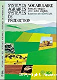 Systèmes agraires, systèmes de production, vocabulaire français-anglais avec index anglais