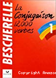 La conjugaison. Dictionnaire de douze mille verbes