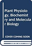 Plant physiology biochemistry and molecular biology