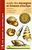 Guide des escargots et limaces d'europe. Identification et biologie de plus de 300 espèces