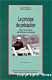 Le principe de précaution dans la conduite des affaires humaines