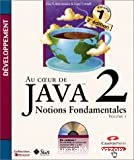 Au coeur de Java 2 : Notions fondamentales Vol.1