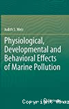 Physiological , developmental and behavioral effects of marine pollution