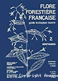 Flore forestière française. Guide écologique illustré. Tome 2 : montagnes