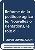 Réforme de la politique agricole : Nouvelles orientations. Le rôle des paiements directs au revenu