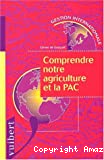 Comprendre notre agriculture et la PAC. Stratégie, vérités et mensonges de 1945 à nos jours