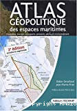 Atlas géopolitique des espaces maritimes : frontières, énergie, transports, piraterie, pêche et environnement