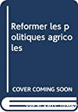 Réformer les politiques agricoles