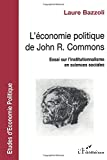 L'économie politique de John R. Commons : essai sur l'institutionnalisme en sciences sociales