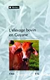 L'élevage bovin en Guyane : une innovation majeure dans un milieu équatorial de plaine 1975-1990.