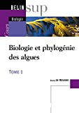 Biologie et phylogénie des algues. Cours : tome 1