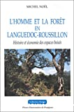 L'homme et la forêt en Languedoc-Roussillon : histoire et économie des espaces boisés