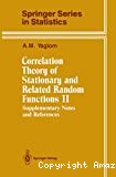 corrélation theory of stationary and related random functions. Volume ii : supplementary notes and references