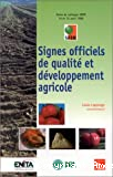 Signes officiels de qualité et développement agricole : Aspects techniques et économiques. Actes de colloque