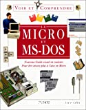 Le micro et le MS-DOS. Nouveau guide visuel en couleurs. Pour être encore plus à l'aise en micro