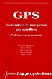 GPS : localisation et navigation par satellites (2° Ed. revue et augmentée)