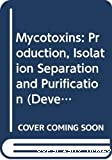 Mycotoxins : production, isolation, separation and purification