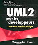 UML2 pour les développeurs : cours avec exercices et corrigés