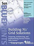 Building N1 grid solutions : preparing, architecting and implementing service-centric data centers