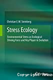 Stress ecology: environmental stress as ecological driving force and key player in evolution