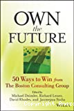 Own the future : 50 ways to win from the Boston Consulting Group