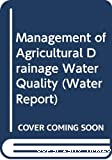 Management of agricultural drainage water quality