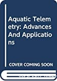 Aquatic telemetry advances and applications