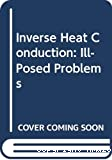 Inverse heat conduction: Ill-posed problems