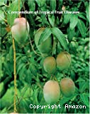 Compendium of tropical fruit diseases