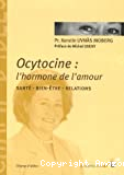 Ocytocine : l'hormone de l'amour. santé - bien-être - relations
