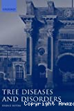 Tree diseases and disorders : causes, biology, and control in forest and amenity trees