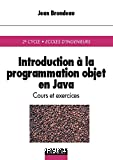 Introduction à la programmation objet en Java : cours et exercices