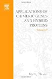 Applications of chimeric genes and hybrid proteins. Part B, Cell biology and physiology