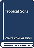 Tropical soils : a comprehensive study of their genesis
