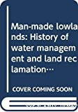 Man-made lowlands : history of water management and land reclamation in the Netherlands
