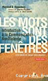 Les mots sont des fenêtres (ou bien ce sont des murs) : introduction à la communication non violente