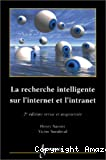 La recherche intelligente sur l'internet et l'intranet : outils et méthodes