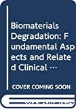 Biomaterials degradation : fundamental aspects and related clinical phenomena