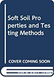 Soft soil properties and testing methods