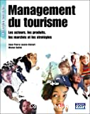 Management du tourisme :les acteurs, les produits,les marchés et les stratégies.