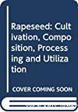 Rapeseed : Cultivation, composition, processing and utilization